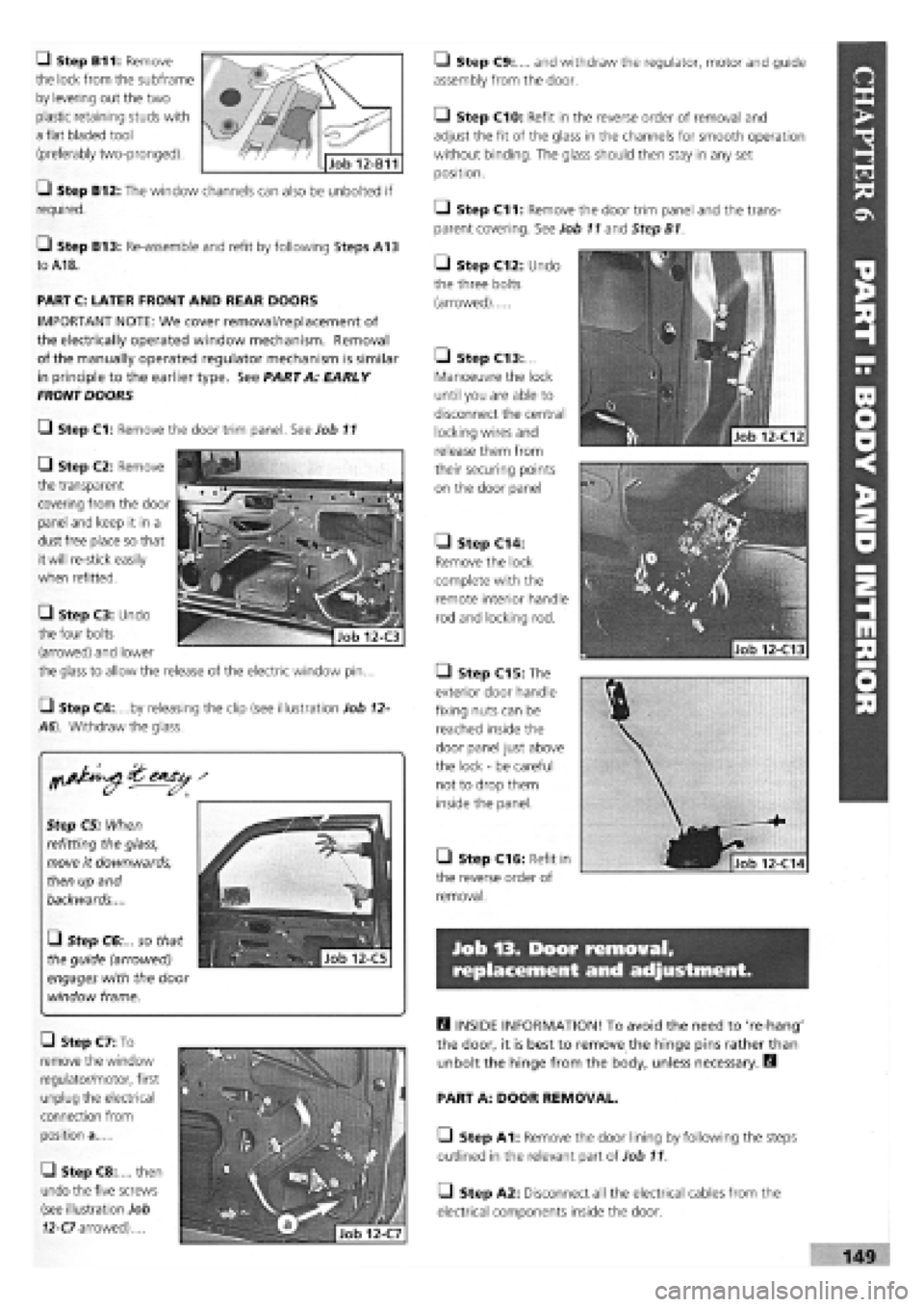 FIAT TEMPRA 1988 Service And Repair Manual
-J Step B11: Remove
the lock from the subframe
by levering out the two
plastic retaining studs with
a flat bladed tool
(preferably two-pronged).
• Step C13:...
Manoeuvre the lock
until you FIAT TEMPRA 1988 Service And Repair Manual
-J Step B11: Remove
the lock from the subframe
by levering out the two
plastic retaining studs with
a flat bladed tool
(preferably two-pronged).
• Step C13:...
Manoeuvre the lock
until you