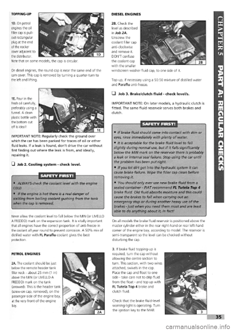 FIAT TEMPRA 1988 Service And Repair Manual
TOPPING-UP
1D. On petrol
engines the oil
filler cap is pull-
out rectangular
plug at the end
of the rocker
On diesel engines, the round cap is near the same end of the
cam cover. This cap is r FIAT TEMPRA 1988 Service And Repair Manual
TOPPING-UP
1D. On petrol
engines the oil
filler cap is pull-
out rectangular
plug at the end
of the rocker
On diesel engines, the round cap is near the same end of the
cam cover. This cap is r