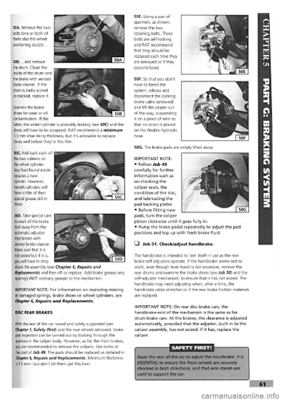 FIAT TEMPRA 1988 Service And Workshop Manual
50A. Remove the two
bolts
(one or both of
them also the wheel
positioning stud/s)...
50B. ...and remove
the
drum.
Clean the
inside of the drum and
the brake with aerosol
brake
cleaner. FIAT TEMPRA 1988 Service And Workshop Manual
50A. Remove the two
bolts
(one or both of
them also the wheel
positioning stud/s)...
50B. ...and remove
the
drum.
Clean the
inside of the drum and
the brake with aerosol
brake
cleaner.