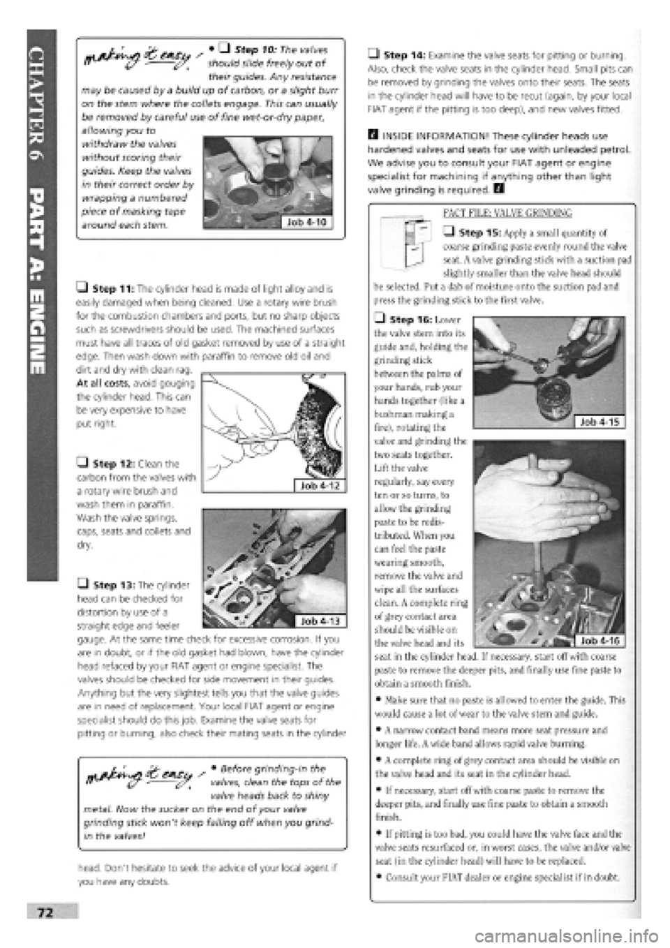FIAT TEMPRA 1988 Service And Manual PDF
&CASU / # Q StGP 101 The ValV6S i* (/ should slide freely out of
their guides. Any resistance
may be caused by a build up of carbon, or a slight burr
on the stem where the collets engage. This can FIAT TEMPRA 1988 Service And Manual PDF
&CASU / # Q StGP 101 The ValV6S i* (/ should slide freely out of
their guides. Any resistance
may be caused by a build up of carbon, or a slight burr
on the stem where the collets engage. This can