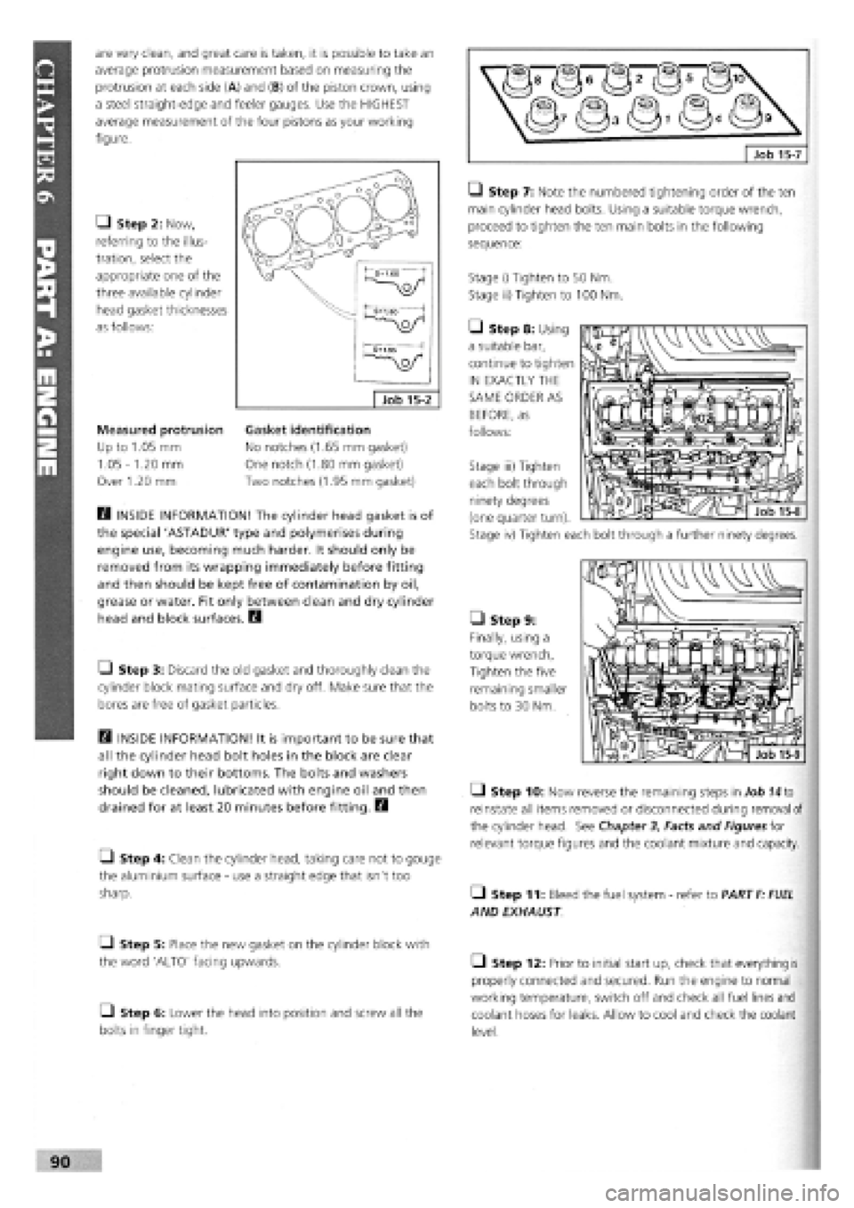 FIAT TEMPRA 1988 Service And Manual Online
are very clean, and great care is taken, it is possible to take an
average protrusion measurement based on measuring the
protrusion at each side (A) and (B) of the piston crown, using
a steel stra FIAT TEMPRA 1988 Service And Manual Online
are very clean, and great care is taken, it is possible to take an
average protrusion measurement based on measuring the
protrusion at each side (A) and (B) of the piston crown, using
a steel stra
