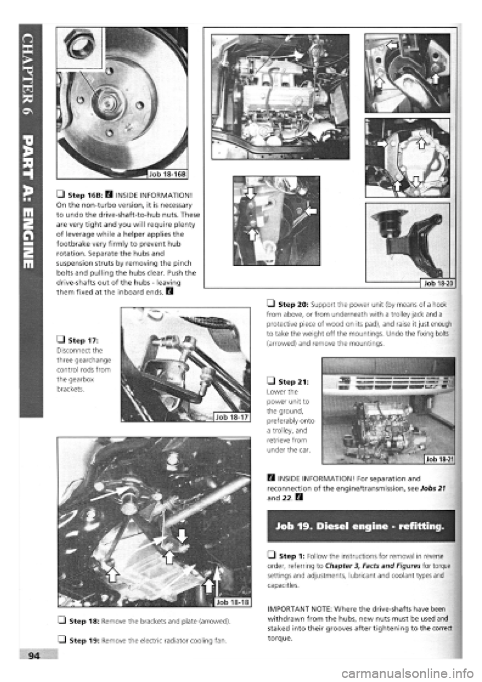 FIAT TEMPRA 1988  Service And Repair Manual 
Job 19. Diesel engine - refitting. 
• Step 18: Remove the brackets and plate (arrowed). 
Q Step 19: Remove the electric radiator cooling fan. 
• Step 1: Follow the instructions for removal in rev