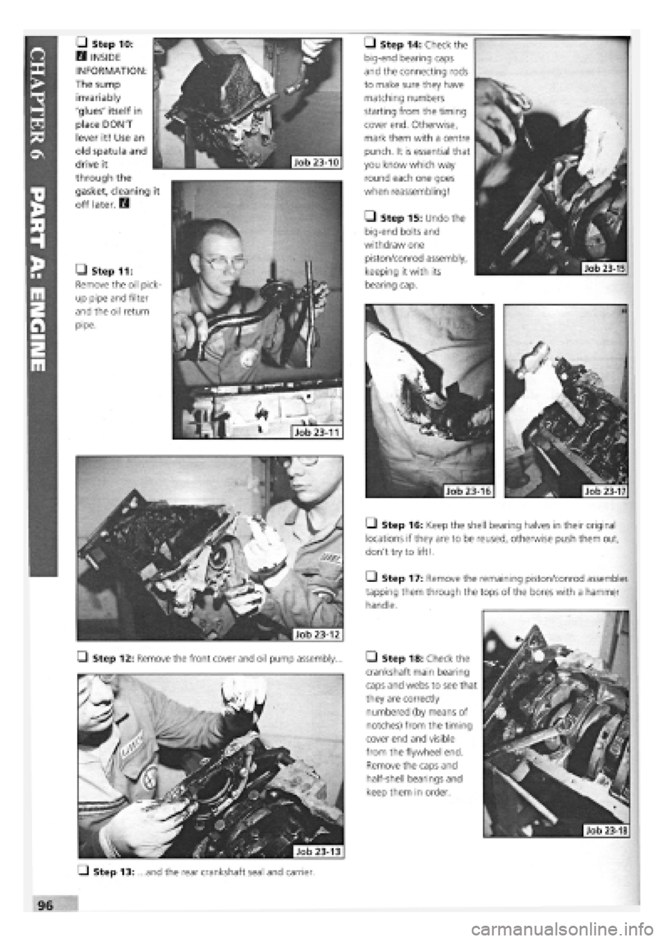 FIAT TEMPRA 1988 Service And Owners Manual
• Step 11:
Remove the oil pick-
up pipe and filter
and the oil return
pipe.
• Step 16: Keep the shell bearing halves in their original
locations if they are to be reused, otherwise push them FIAT TEMPRA 1988 Service And Owners Manual
• Step 11:
Remove the oil pick-
up pipe and filter
and the oil return
pipe.
• Step 16: Keep the shell bearing halves in their original
locations if they are to be reused, otherwise push them