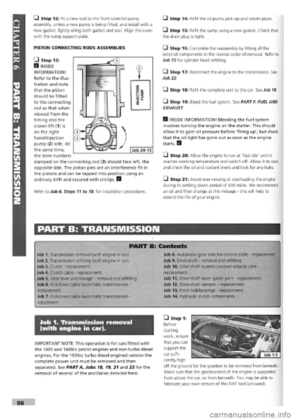 FIAT TEMPRA 1988 Service And Owners Manual
U Step 12: Fit a new seal to the front cover/oil pump
assembly, unless a new pump is being fitted, and install with a
new gasket, lightly oiling both gasket and seal. Align the cover
with the sump FIAT TEMPRA 1988 Service And Owners Manual
U Step 12: Fit a new seal to the front cover/oil pump
assembly, unless a new pump is being fitted, and install with a
new gasket, lightly oiling both gasket and seal. Align the cover
with the sump