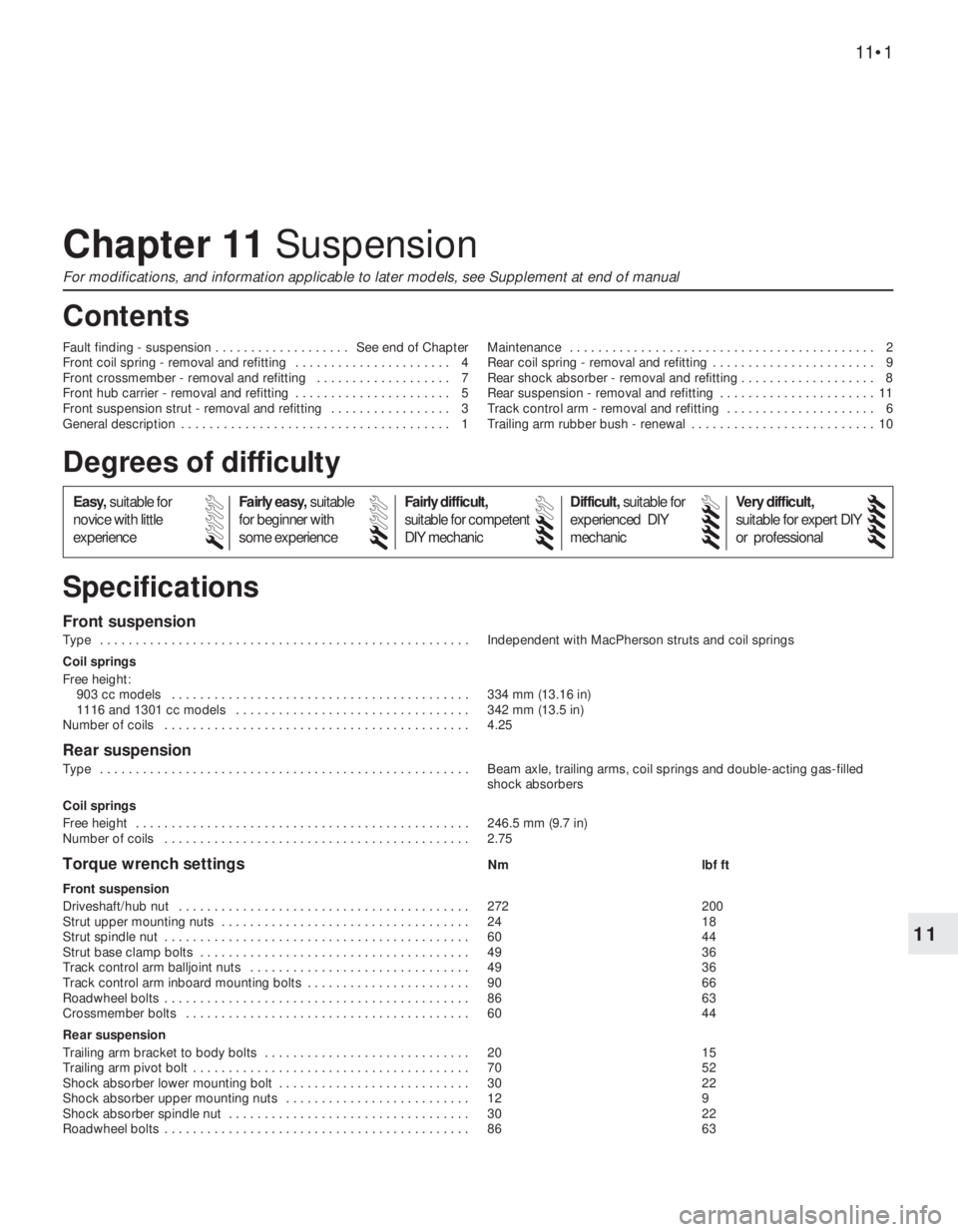 FIAT UNO 1983  Service Repair Manual 11
Front suspension
Type  . . . . . . . . . . . . . . . . . . . . . . . . . . . . . . . . . . . . . . . . . . . . . . . . . . . . Independent with MacPherson struts and coil springs
Coil springs
Free 