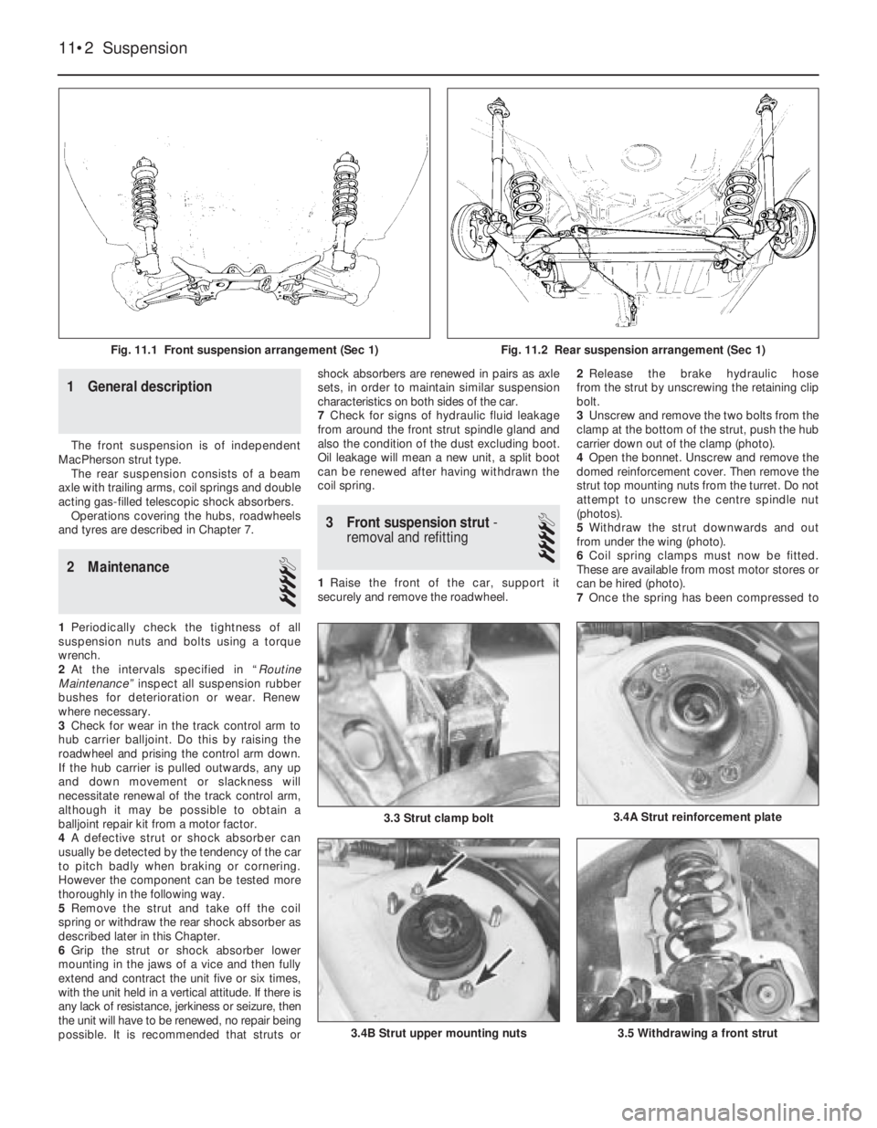 FIAT UNO 1983  Service Repair Manual 1 General description
The front suspension is of independent
MacPherson strut type.
The rear suspension consists of a beam
axle with trailing arms, coil springs and double
acting gas-filled telescopic