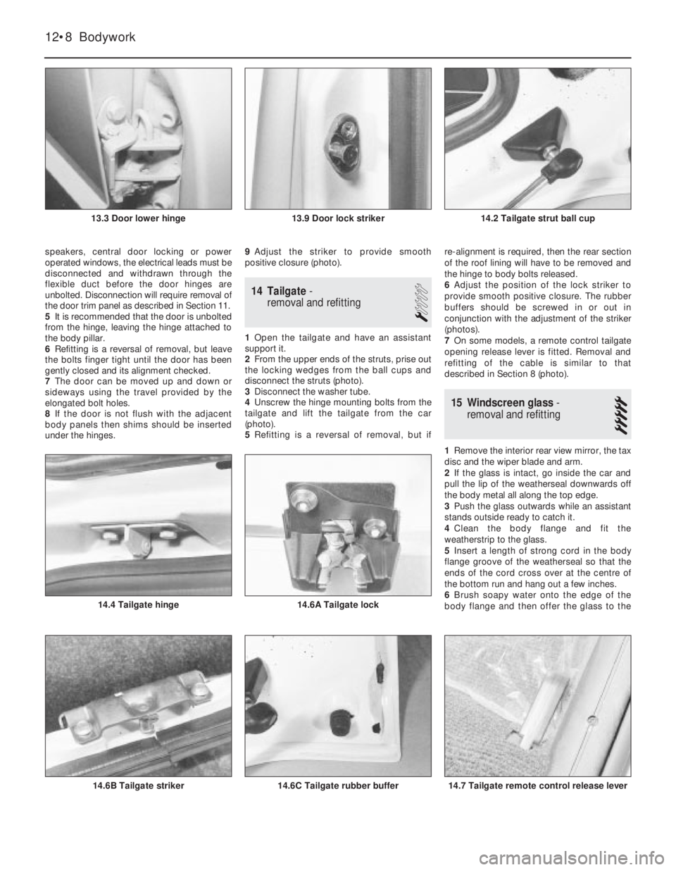 FIAT UNO 1983  Service Repair Manual speakers, central door locking or power
operated windows, the electrical leads must be
disconnected and withdrawn through the
flexible duct before the door hinges are
unbolted. Disconnection will requ