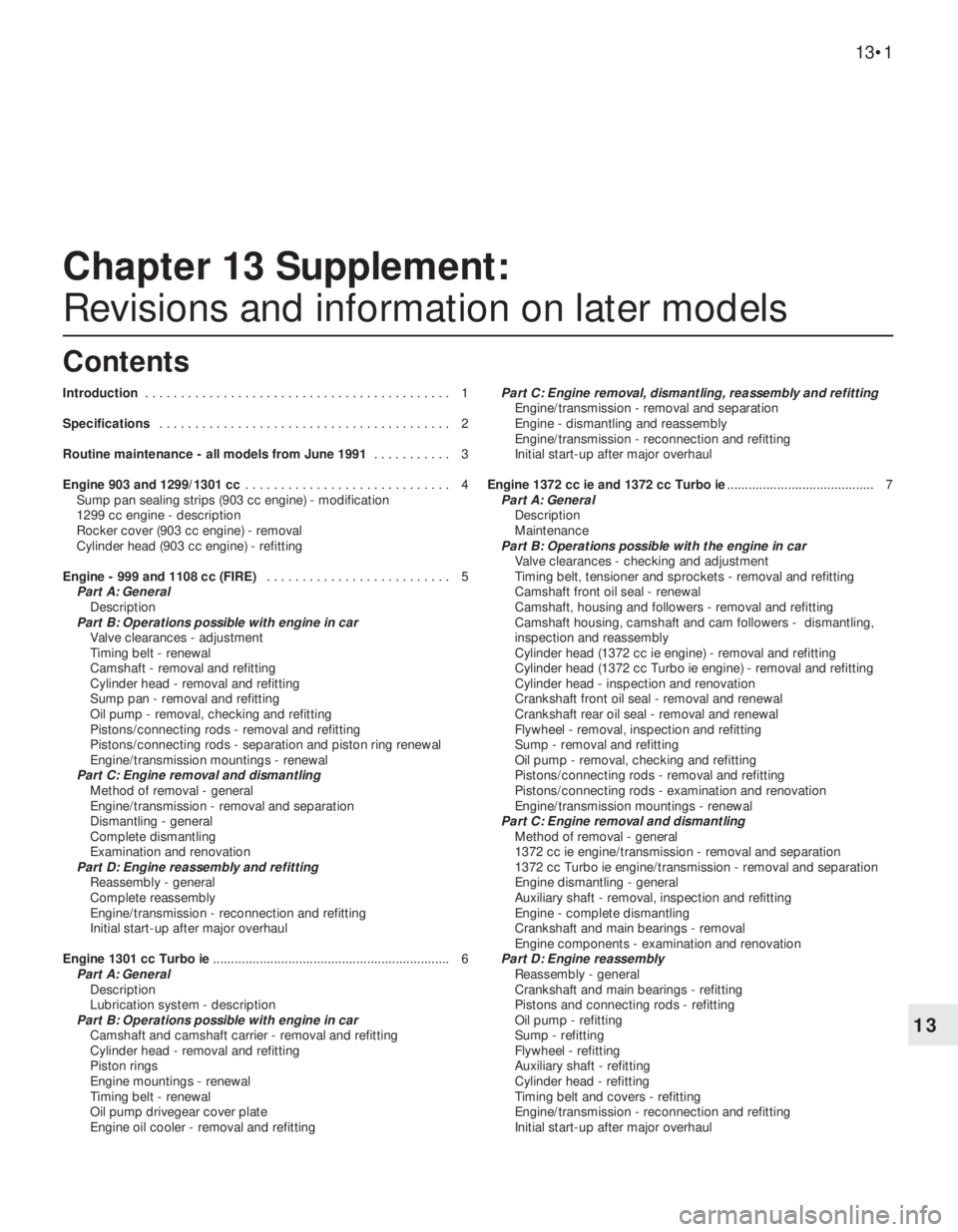 FIAT UNO 1983  Service Repair Manual 13
Chapter 13 Supplement:
Revisions and information on later models
Introduction . . . . . . . . . . . . . . . . . . . . . . . . . . . . . . . . . . . . . . . . . . . 1
Specifications . . . . . . . . 