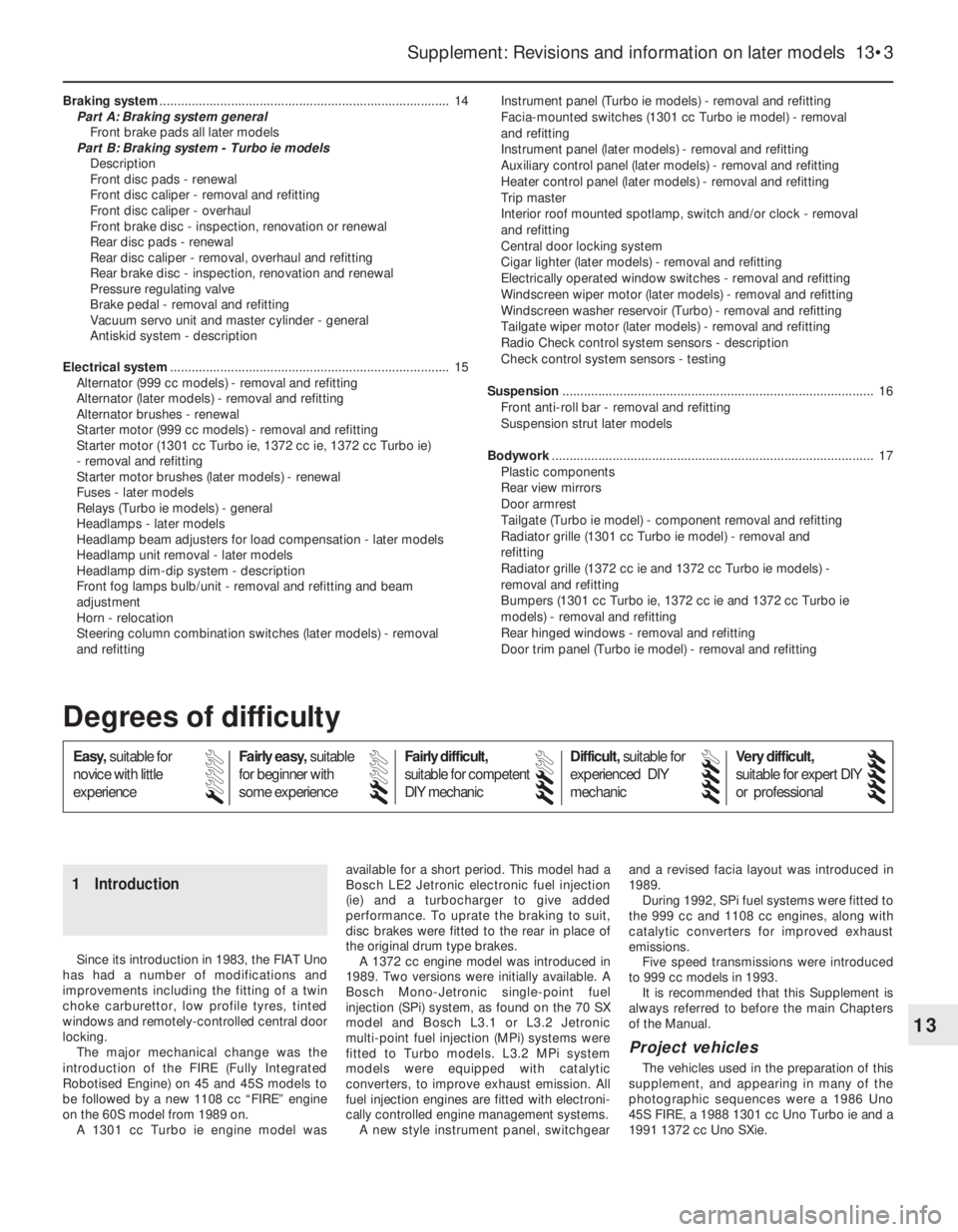 FIAT UNO 1983  Service Repair Manual Braking system................................................................................. 14
Part A: Braking system general 
Front brake pads all later models
Part B: Braking system - Turbo ie m