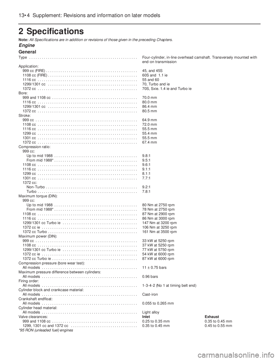 FIAT UNO 1983  Service Repair Manual 2 Specifications
Note: All Specifications are in addition or revisions of those given in the preceding Chapters.
Engine
General
Type  . . . . . . . . . . . . . . . . . . . . . . . . . . . . . . . . . 