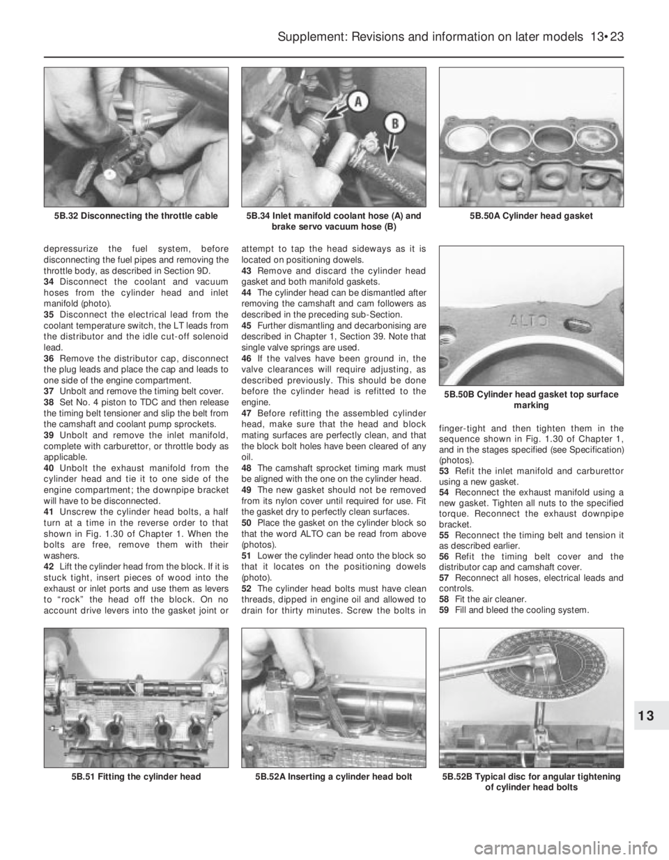 FIAT UNO 1983  Service Repair Manual depressurize the fuel system, before
disconnecting the fuel pipes and removing the
throttle body, as described in Section 9D.
34Disconnect the coolant and vacuum
hoses from the cylinder head and inlet