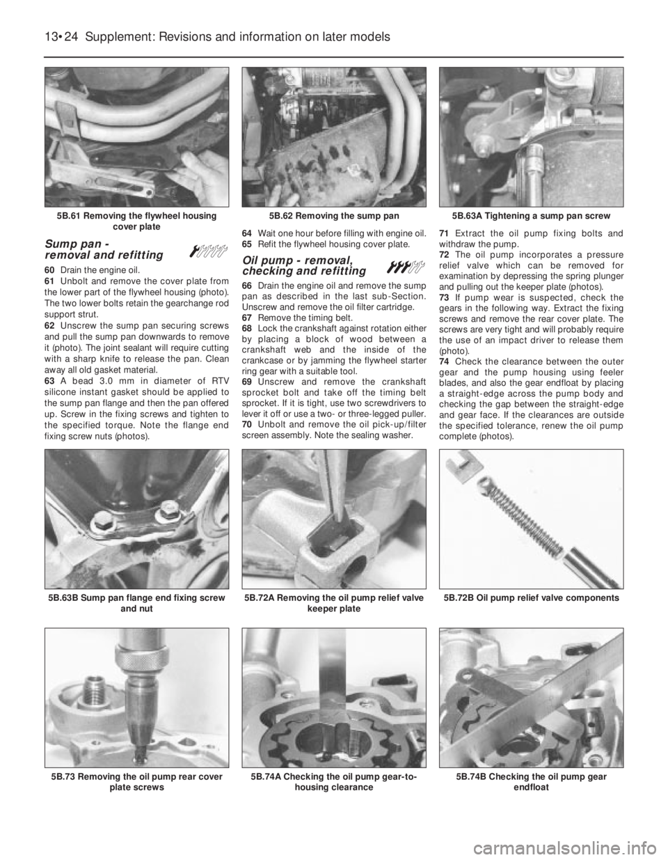 FIAT UNO 1983  Service Repair Manual Sump pan - 
removal and refitting Á
60Drain the engine oil.
61Unbolt and remove the cover plate from
the lower part of the flywheel housing (photo).
The two lower bolts retain the gearchange rod
supp