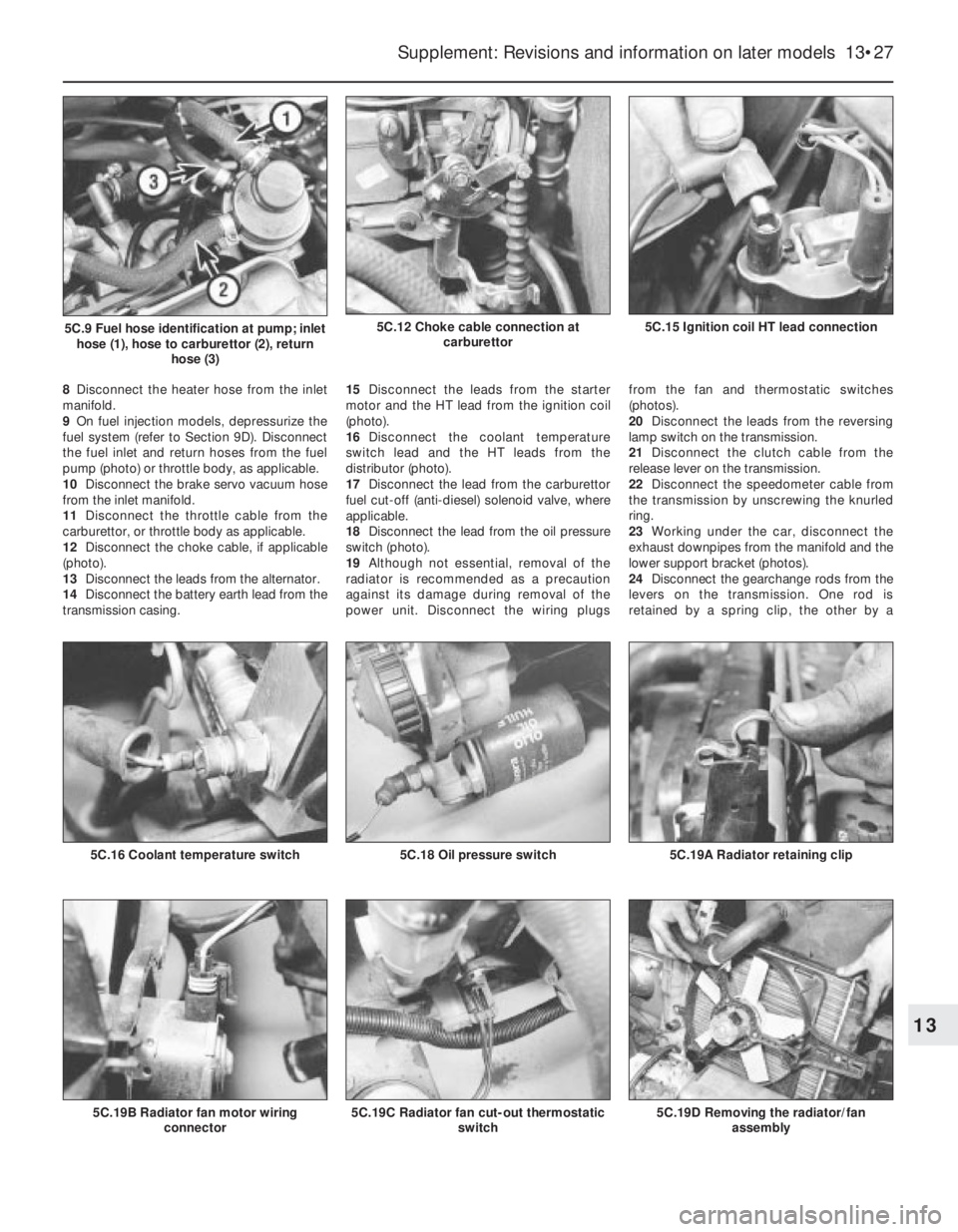 FIAT UNO 1983  Service Owners Manual 8Disconnect the heater hose from the inlet
manifold.
9On fuel injection models, depressurize the
fuel system (refer to Section 9D). Disconnect
the fuel inlet and return hoses from the fuel
pump (photo