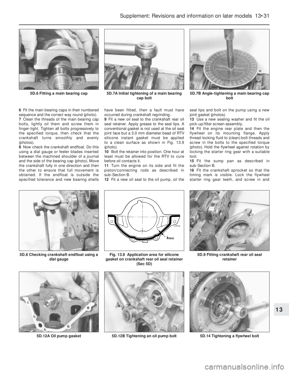 FIAT UNO 1983 Service Repair Manual 6Fit the main bearing caps in their numbered
sequence and the correct way round (photo).
7Clean the threads of the main bearing cap
bolts, lightly oil them and screw them in
finger-tight. Tighten all FIAT UNO 1983 Service Repair Manual 6Fit the main bearing caps in their numbered
sequence and the correct way round (photo).
7Clean the threads of the main bearing cap
bolts, lightly oil them and screw them in
finger-tight. Tighten all