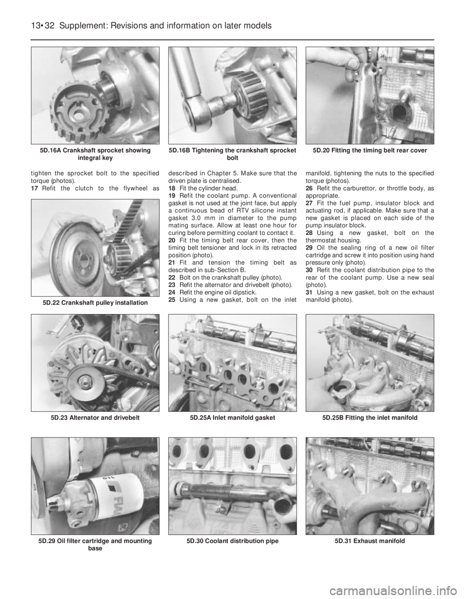 FIAT UNO 1983 Service Repair Manual tighten the sprocket bolt to the specified
torque (photos).
17Refit the clutch to the flywheel asdescribed in Chapter 5. Make sure that the
driven plate is centralised.
18Fit the cylinder head.
19Refi FIAT UNO 1983 Service Repair Manual tighten the sprocket bolt to the specified
torque (photos).
17Refit the clutch to the flywheel asdescribed in Chapter 5. Make sure that the
driven plate is centralised.
18Fit the cylinder head.
19Refi