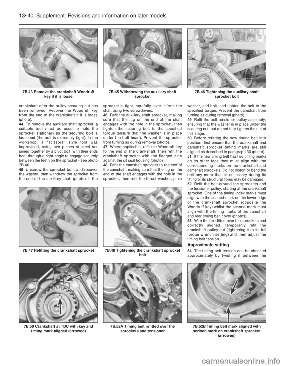 FIAT UNO 1983 Service Repair Manual crankshaft after the pulley securing nut has
been removed. Recover the Woodruff key
from the end of the crankshaft if it is loose
(photo).
44To remove the auxiliary shaft sprocket, a
suitable tool mus FIAT UNO 1983 Service Repair Manual crankshaft after the pulley securing nut has
been removed. Recover the Woodruff key
from the end of the crankshaft if it is loose
(photo).
44To remove the auxiliary shaft sprocket, a
suitable tool mus