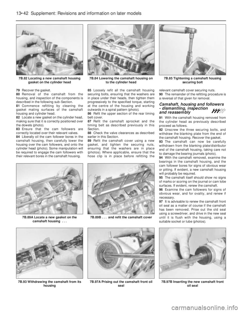 FIAT UNO 1983  Service Repair Manual 79Recover the gasket.
80Removal of the camshaft from the
housing, and inspection of the components is
described in the following sub-Section.
81Commence refitting by cleaning the
gasket mating surface