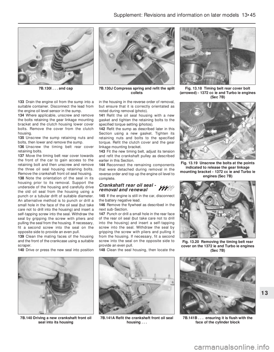 FIAT UNO 1983 Service Repair Manual 133Drain the engine oil from the sump into a
suitable container. Disconnect the lead from
the engine oil level sensor in the sump.
134Where applicable, unscrew and remove
the bolts retaining the gear FIAT UNO 1983 Service Repair Manual 133Drain the engine oil from the sump into a
suitable container. Disconnect the lead from
the engine oil level sensor in the sump.
134Where applicable, unscrew and remove
the bolts retaining the gear