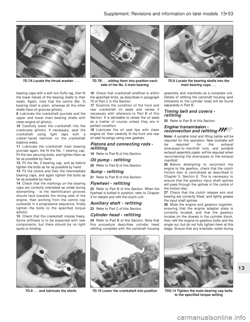 FIAT UNO 1983  Service Repair Manual bearing caps with a soft non-fluffy rag, then fit
the lower halves of the bearing shells to their
seats. Again, note that the centre (No. 3)
bearing shell is plain, whereas all the other
shells have o