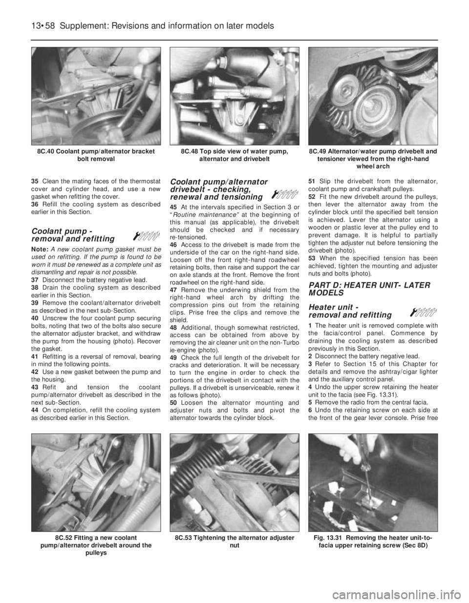 FIAT UNO 1983 Service Repair Manual 35Clean the mating faces of the thermostat
cover and cylinder head, and use a new
gasket when refitting the cover.
36Refill the cooling system as described
earlier in this Section.
Coolant pump -
rem FIAT UNO 1983 Service Repair Manual 35Clean the mating faces of the thermostat
cover and cylinder head, and use a new
gasket when refitting the cover.
36Refill the cooling system as described
earlier in this Section.
Coolant pump -
rem