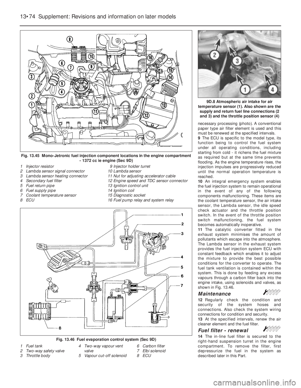 FIAT UNO 1983 Service Repair Manual necessary processing (photo). A conventional
paper type air filter element is used and this
must be renewed at the specified intervals.
9The ECU is specific to the model type, its
function being to co FIAT UNO 1983 Service Repair Manual necessary processing (photo). A conventional
paper type air filter element is used and this
must be renewed at the specified intervals.
9The ECU is specific to the model type, its
function being to co