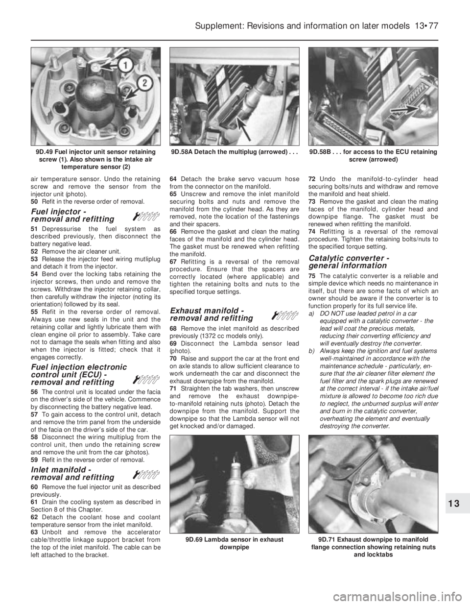 FIAT UNO 1983  Service Repair Manual air temperature sensor. Undo the retaining
screw and remove the sensor from the
injector unit (photo).
50Refit in the reverse order of removal.
Fuel injector -
removal and refittingÁ
51Depressurise t