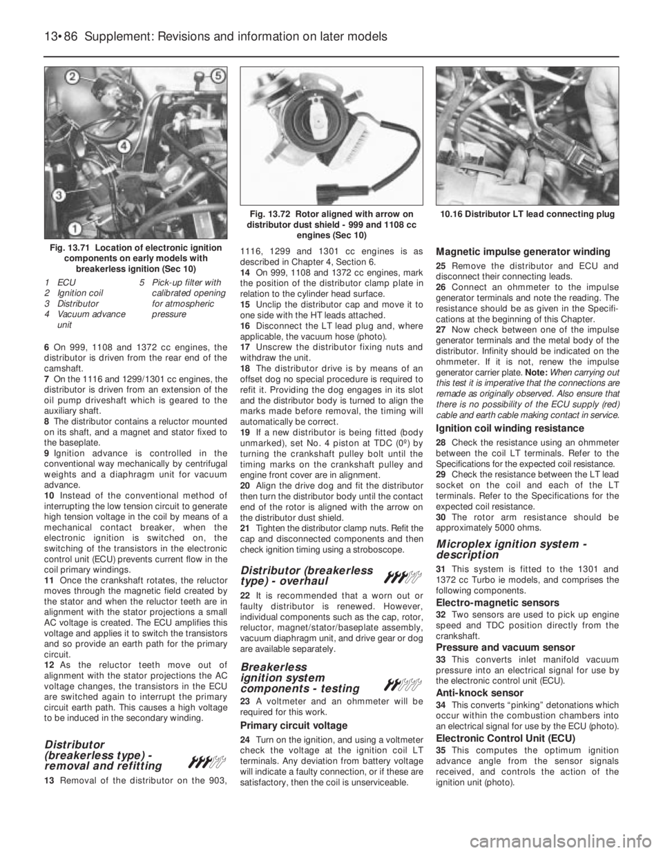FIAT UNO 1983 Service Repair Manual 6On 999, 1108 and 1372 cc engines, the
distributor is driven from the rear end of the
camshaft.
7On the 1116 and 1299/1301 cc engines, the
distributor is driven from an extension of the
oil pump drive FIAT UNO 1983 Service Repair Manual 6On 999, 1108 and 1372 cc engines, the
distributor is driven from the rear end of the
camshaft.
7On the 1116 and 1299/1301 cc engines, the
distributor is driven from an extension of the
oil pump drive