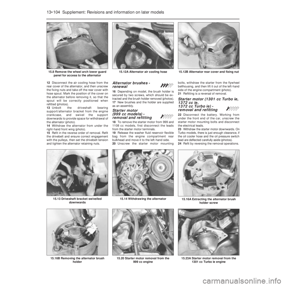 FIAT UNO 1983 Service Repair Manual 15.23A Starter motor removal from the
1301 cc Turbo ie engine15.20 Starter motor removal from the
999 cc engine
12Disconnect the air cooling hose from the
rear cover of the alternator, and then unscr FIAT UNO 1983 Service Repair Manual 15.23A Starter motor removal from the
1301 cc Turbo ie engine15.20 Starter motor removal from the
999 cc engine
12Disconnect the air cooling hose from the
rear cover of the alternator, and then unscr