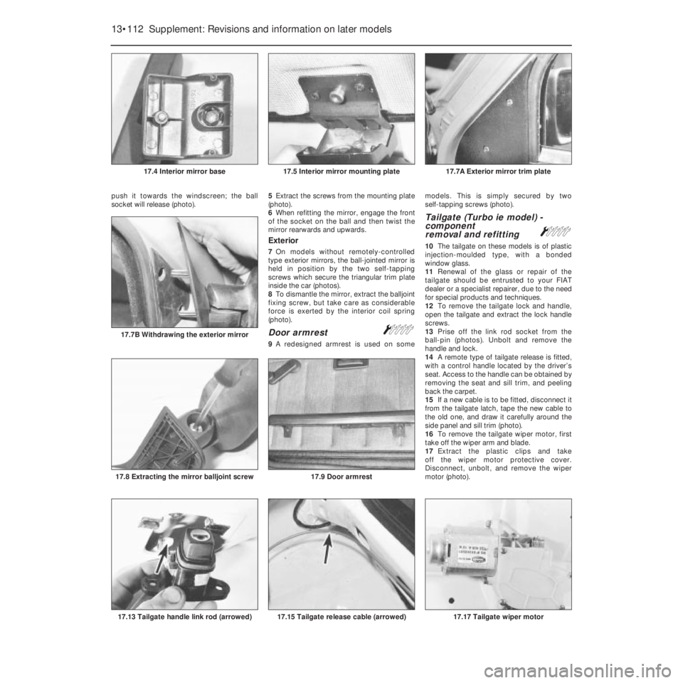 FIAT UNO 1983 Service Repair Manual push it towards the windscreen; the ball
socket will release (photo).5Extract the screws from the mounting plate
(photo).
6When refitting the mirror, engage the front
of the socket on the ball and the FIAT UNO 1983 Service Repair Manual push it towards the windscreen; the ball
socket will release (photo).5Extract the screws from the mounting plate
(photo).
6When refitting the mirror, engage the front
of the socket on the ball and the