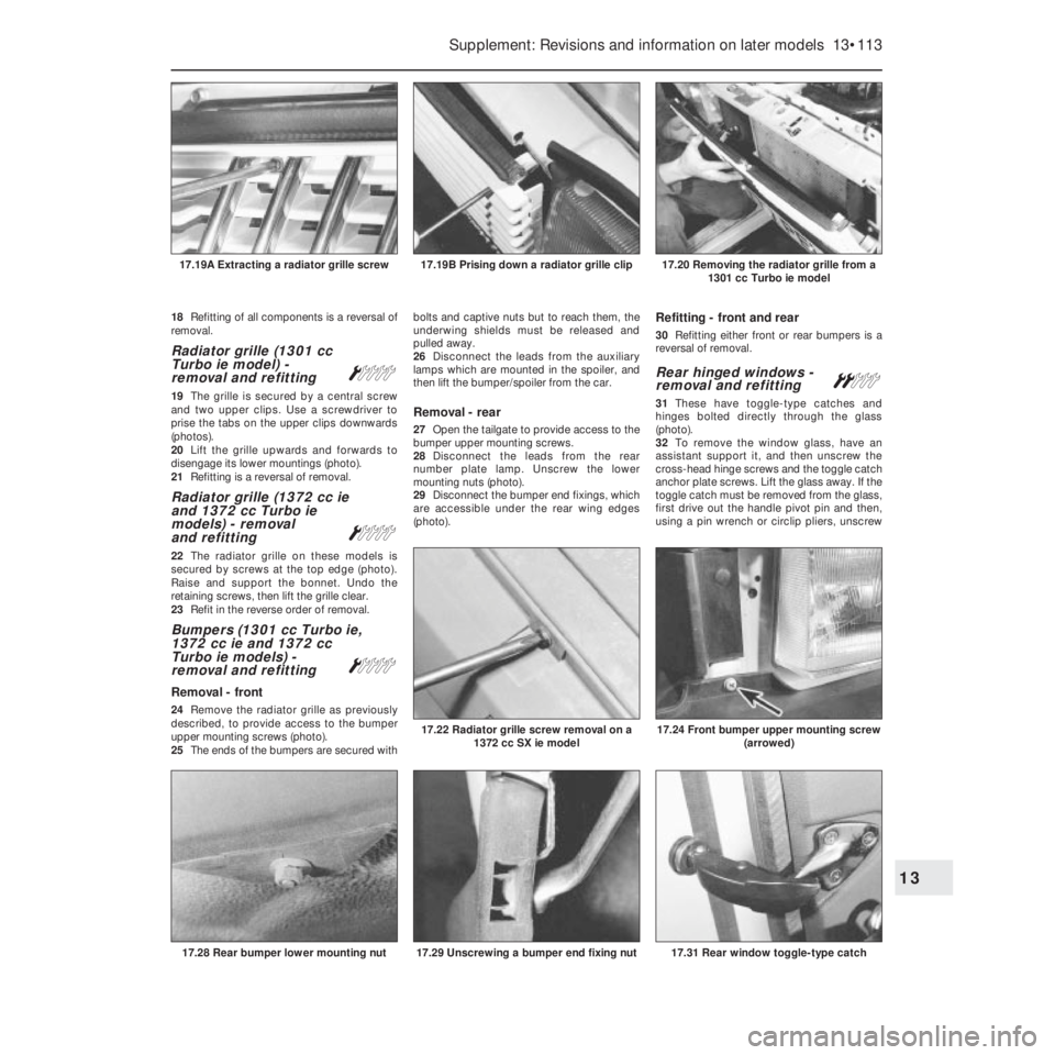 FIAT UNO 1983 Service Repair Manual 18Refitting of all components is a reversal of
removal.
Radiator grille (1301 cc
Turbo ie model) -
removal and refitting
Á
19The grille is secured by a central screw
and two upper clips. Use a scre FIAT UNO 1983 Service Repair Manual 18Refitting of all components is a reversal of
removal.
Radiator grille (1301 cc
Turbo ie model) -
removal and refitting
Á
19The grille is secured by a central screw
and two upper clips. Use a scre