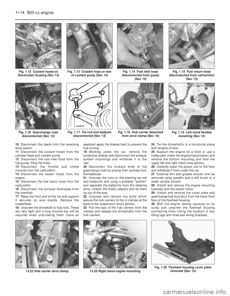 FIAT UNO 1983 Service Owners Manual Fig. 1.20 Flywheel housing cover plate
removed (Sec 13)
Fig. 1.19 Left-hand flexible
mounting (Sec 13)
10Disconnect the leads from the reversing
lamp switch.
11Disconnect the coolant hoses from the
FIAT UNO 1983 Service Owners Manual Fig. 1.20 Flywheel housing cover plate
removed (Sec 13)
Fig. 1.19 Left-hand flexible
mounting (Sec 13)
10Disconnect the leads from the reversing
lamp switch.
11Disconnect the coolant hoses from the