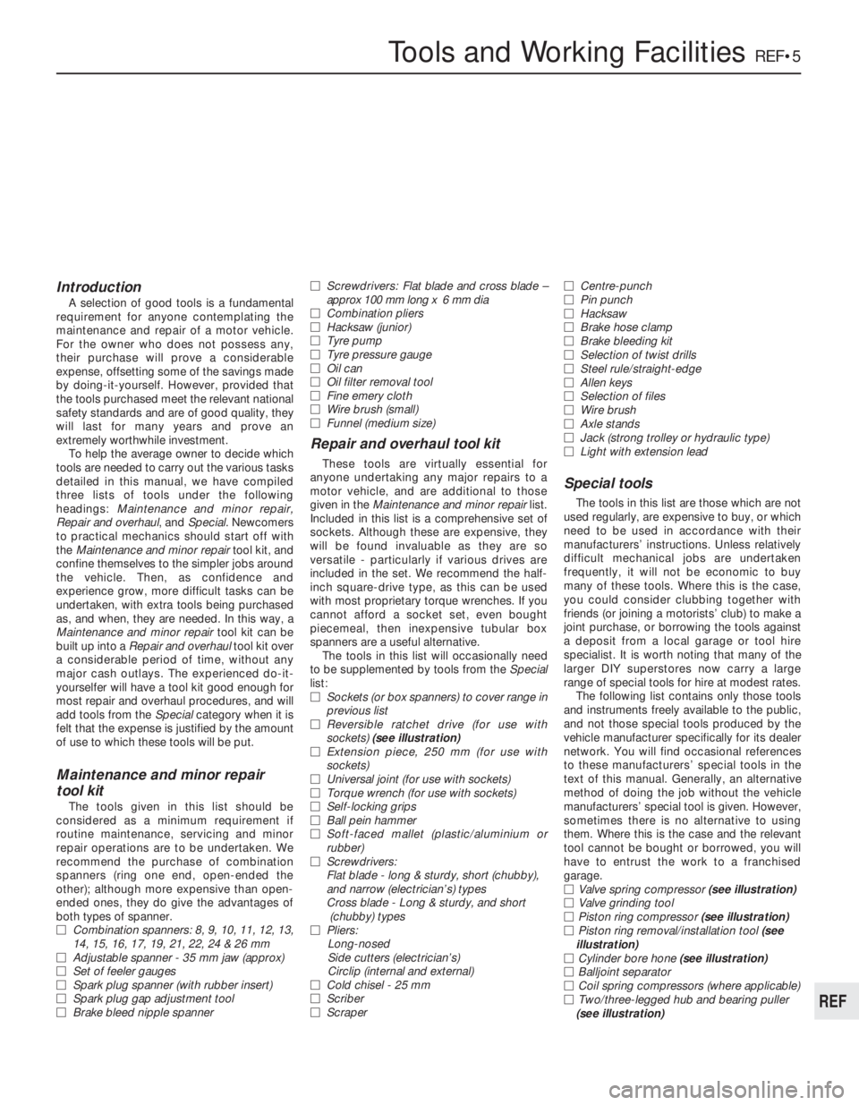 FIAT UNO 1983  Service Repair Manual Introduction
A selection of good tools is a fundamental
requirement for anyone contemplating the
maintenance and repair of a motor vehicle.
For the owner who does not possess any,
their purchase will 