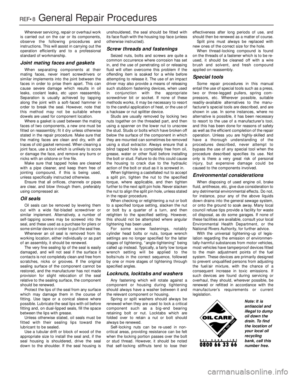 FIAT UNO 1983 Service Repair Manual REF•8General Repair Procedures
Whenever servicing, repair or overhaul work
is carried out on the car or its components,
observe the following procedures and
instructions. This will assist in carryin FIAT UNO 1983 Service Repair Manual REF•8General Repair Procedures
Whenever servicing, repair or overhaul work
is carried out on the car or its components,
observe the following procedures and
instructions. This will assist in carryin