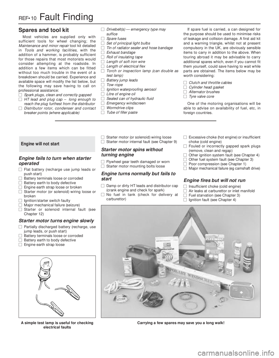 FIAT UNO 1983 Service Repair Manual Engine fails to turn when starter
operated
m mFlat battery (recharge use jump leads or
push start)
m mBattery terminals loose or corroded
m mBattery earth to body defective
m mEngine earth strap l FIAT UNO 1983 Service Repair Manual Engine fails to turn when starter
operated
m mFlat battery (recharge use jump leads or
push start)
m mBattery terminals loose or corroded
m mBattery earth to body defective
m mEngine earth strap l