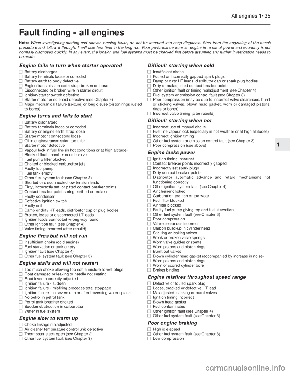 FIAT UNO 1983  Service User Guide Fault finding - all engines
Note: When investigating starting and uneven running faults, do not be tempted into snap diagnosis. Start from the beginning of the check
procedure and follow it through. I