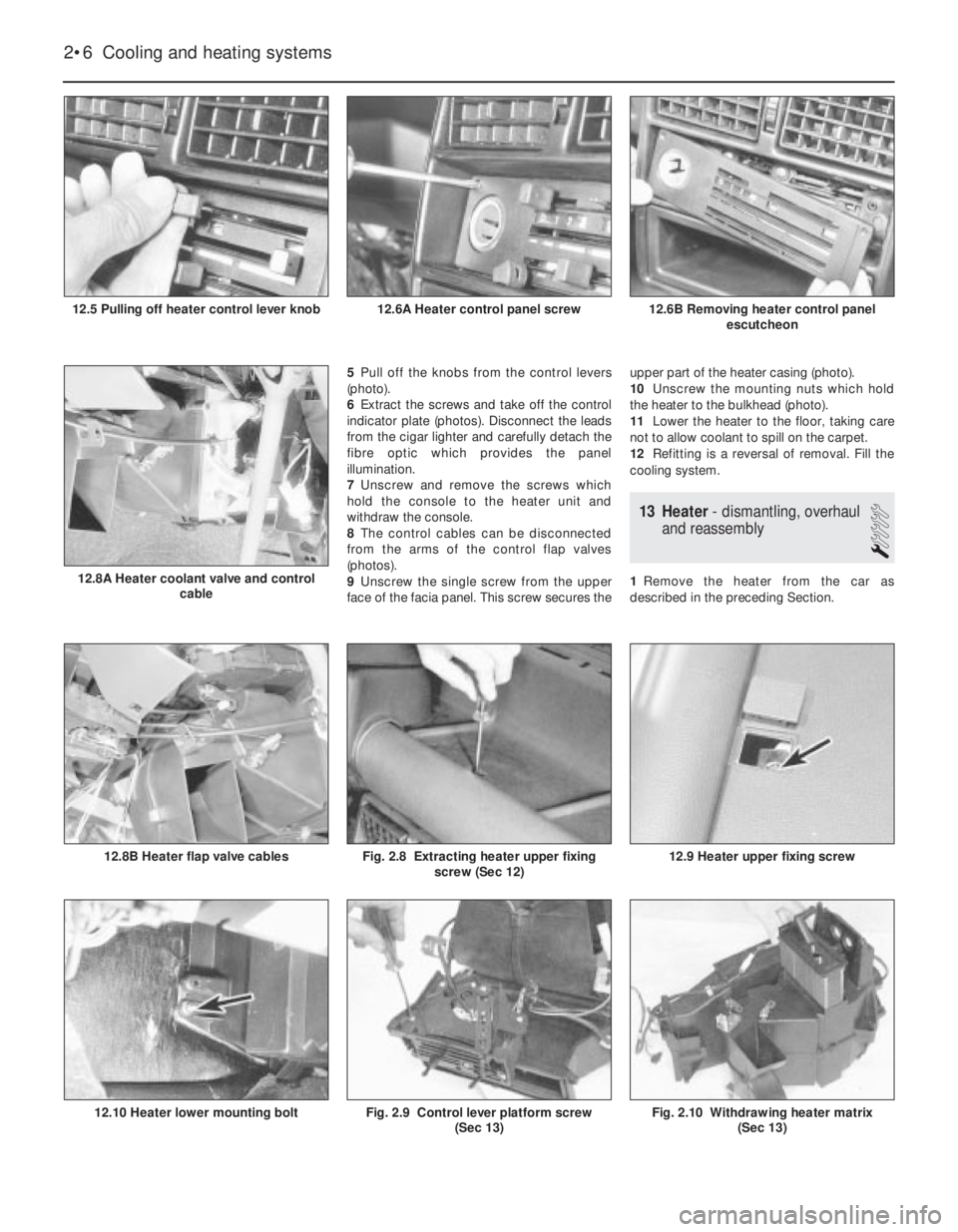 FIAT UNO 1983 Service Workshop Manual 5Pull off the knobs from the control levers
(photo).
6Extract the screws and take off the control
indicator plate (photos). Disconnect the leads
from the cigar lighter and carefully detach the
fibre o FIAT UNO 1983 Service Workshop Manual 5Pull off the knobs from the control levers
(photo).
6Extract the screws and take off the control
indicator plate (photos). Disconnect the leads
from the cigar lighter and carefully detach the
fibre o