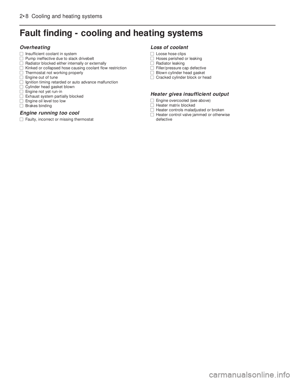 FIAT UNO 1983  Service Repair Manual Fault finding - cooling and heating systems
2•8 Cooling and heating systems
Overheating
m mInsufficient coolant in system
m mPump ineffective due to slack drivebelt
m mRadiator blocked either intern