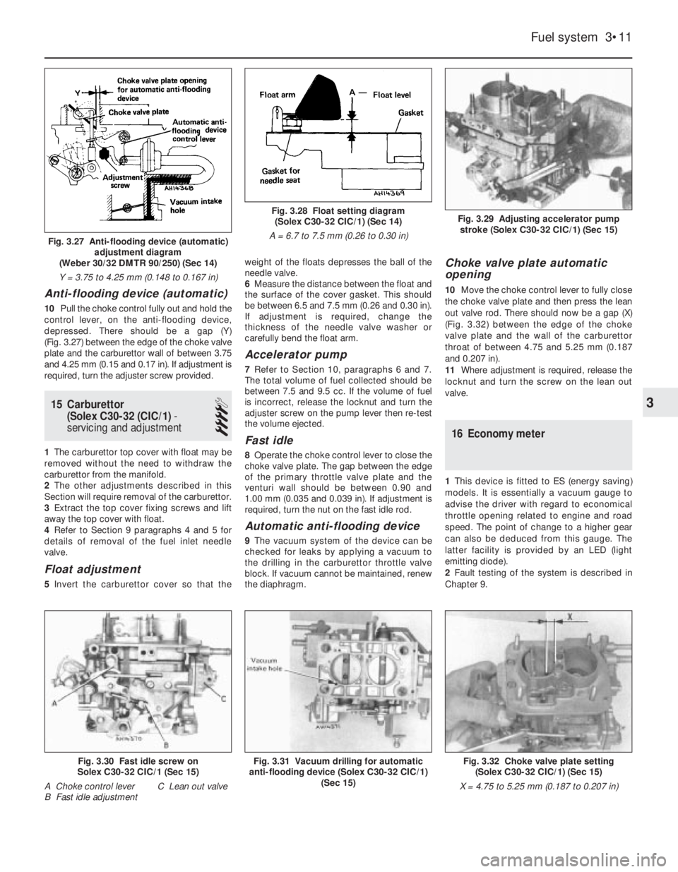 FIAT UNO 1983  Service Repair Manual Anti-flooding device (automatic)
10Pull the choke control fully out and hold the
control lever, on the anti-flooding device,
depressed. There should be a gap (Y) 
(Fig. 3.27) between the edge of the c