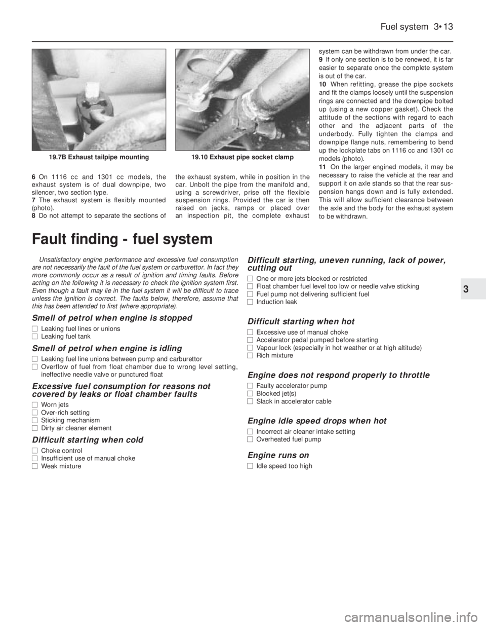 FIAT UNO 1983  Service Repair Manual 6On 1116 cc and 1301 cc models, the
exhaust system is of dual downpipe, two
silencer, two section type.
7The exhaust system is flexibly mounted
(photo).
8Do not attempt to separate the sections ofthe 