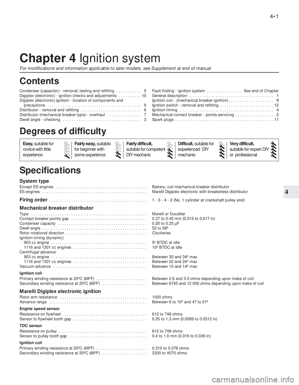 FIAT UNO 1983  Service Repair Manual 4
System type
Except ES engines  . . . . . . . . . . . . . . . . . . . . . . . . . . . . . . . . . . . . . . . . . Battery, coil mechanical breaker distributor
ES engines  . . . . . . . . . . . . . . 