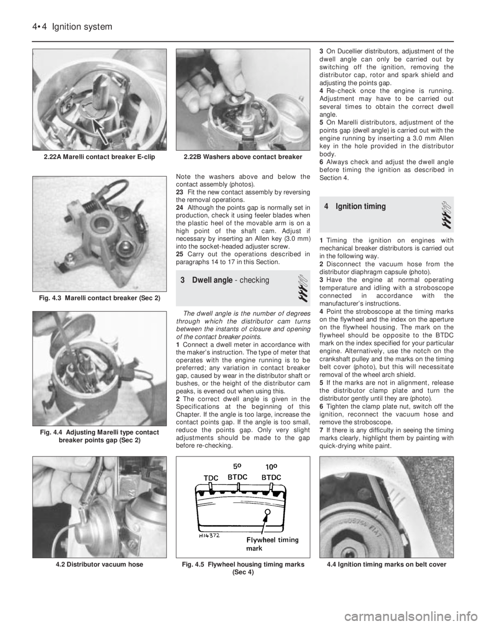 FIAT UNO 1983 Service Manual PDF Note the washers above and below the
contact assembly (photos).
23Fit the new contact assembly by reversing
the removal operations.
24Although the points gap is normally set in
production, check it us FIAT UNO 1983 Service Manual PDF Note the washers above and below the
contact assembly (photos).
23Fit the new contact assembly by reversing
the removal operations.
24Although the points gap is normally set in
production, check it us