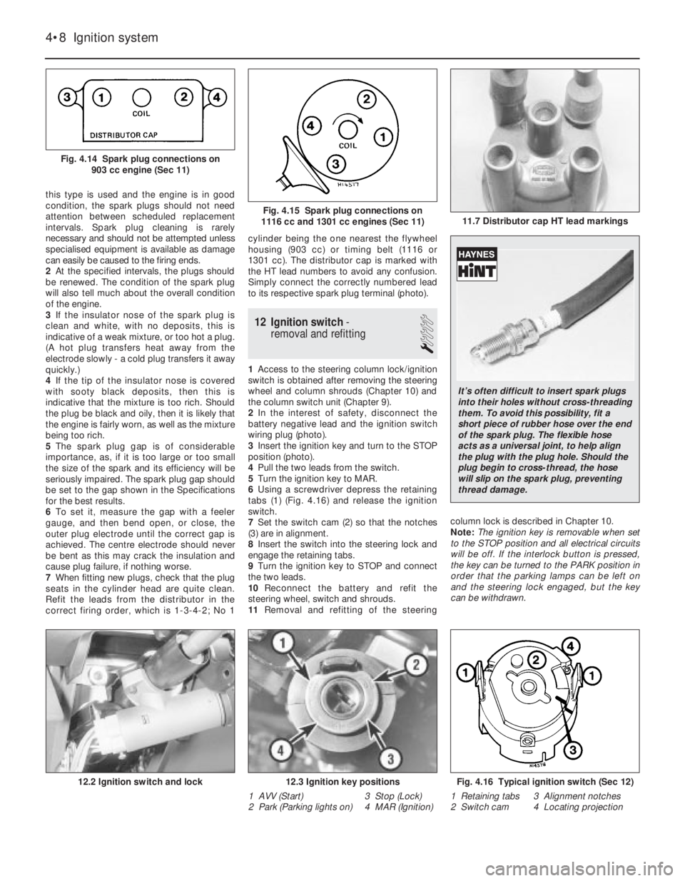 FIAT UNO 1983 Service Repair Manual this type is used and the engine is in good
condition, the spark plugs should not need
attention between scheduled replacement
intervals. Spark plug cleaning is rarely
necessary and should not be atte FIAT UNO 1983 Service Repair Manual this type is used and the engine is in good
condition, the spark plugs should not need
attention between scheduled replacement
intervals. Spark plug cleaning is rarely
necessary and should not be atte
