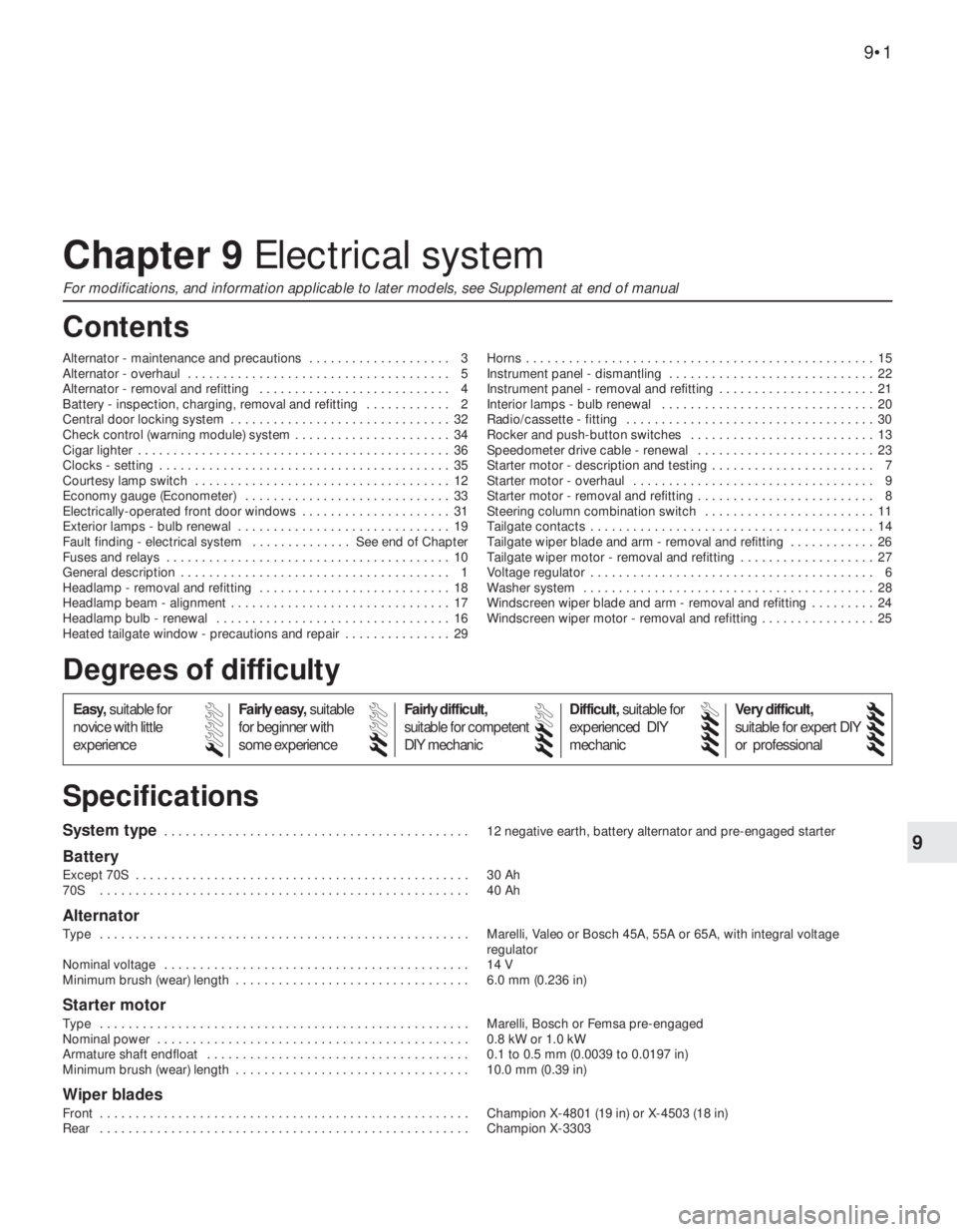 FIAT UNO 1983  Service Repair Manual 9System type . . . . . . . . . . . . . . . . . . . . . . . . . . . . . . . . . . . . . . . . . . . 12 negative earth, battery alternator and pre-engaged starter
Battery
Except 70S  . . . . . . . . . .