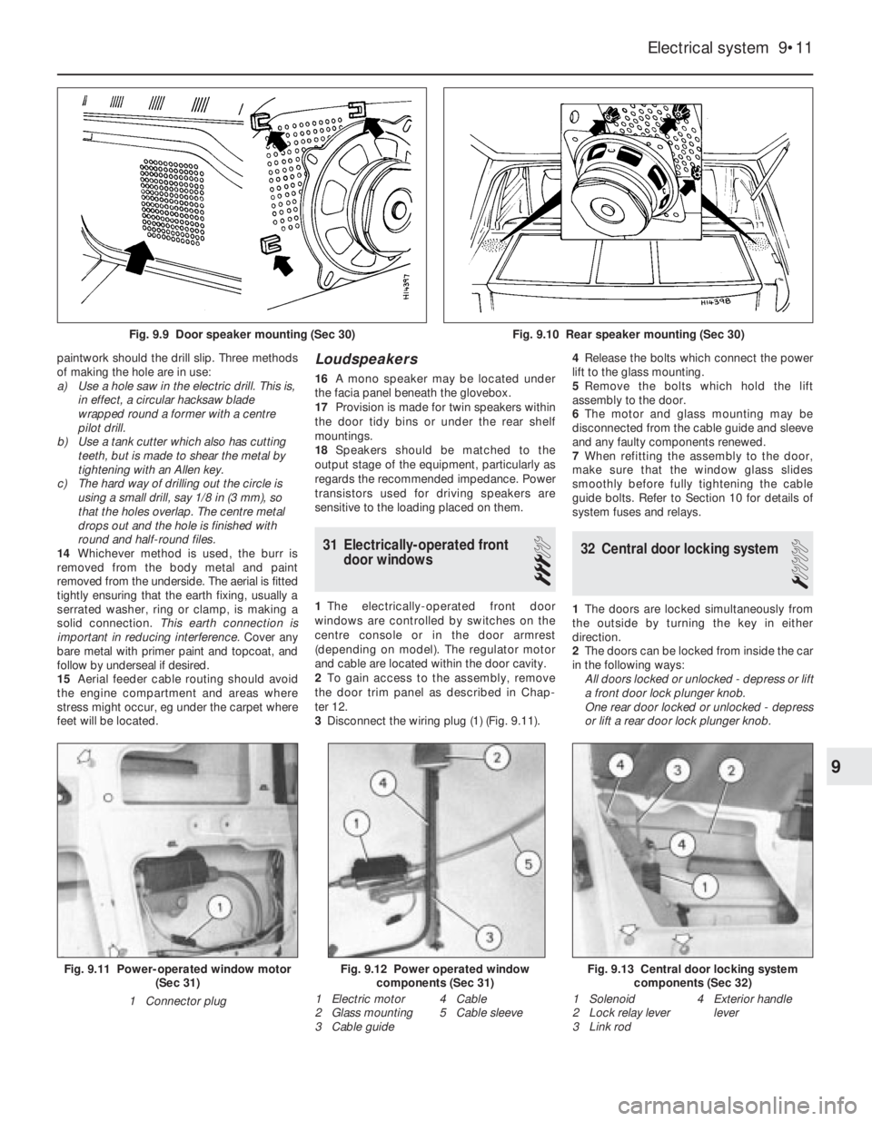 FIAT UNO 1983  Service Repair Manual paintwork should the drill slip. Three methods
of making the hole are in use:
a) Use a hole saw in the electric drill. This is,
in effect, a circular hacksaw blade
wrapped round a former with a centre