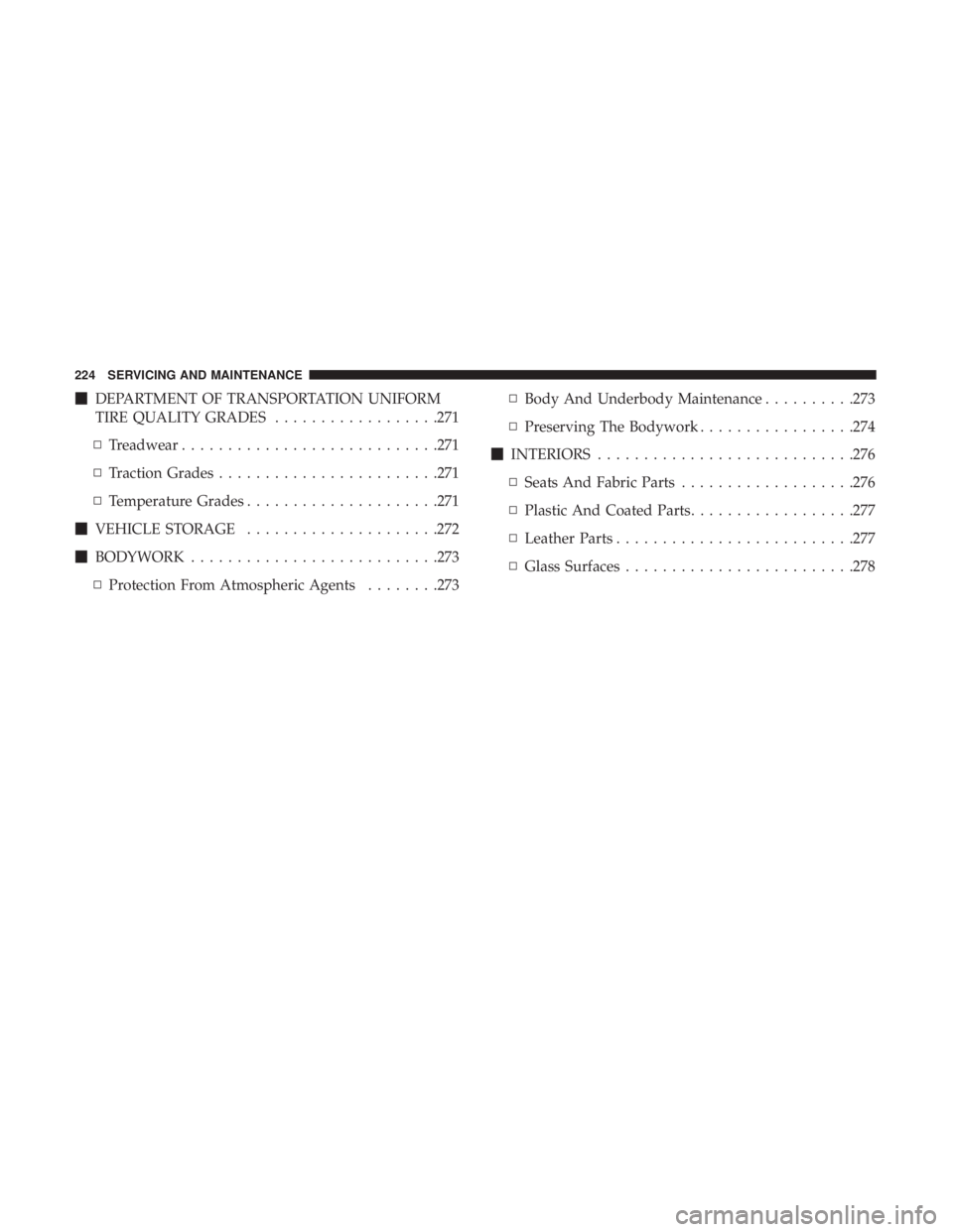FIAT 500C 2019  Owners Manual DEPARTMENT OF TRANSPORTATION UNIFORM
TIRE QUALITY GRADES ..................271
▫ Treadwear ........................... .271
▫ Traction Grades ....................... .271
▫ Temperature Grades .