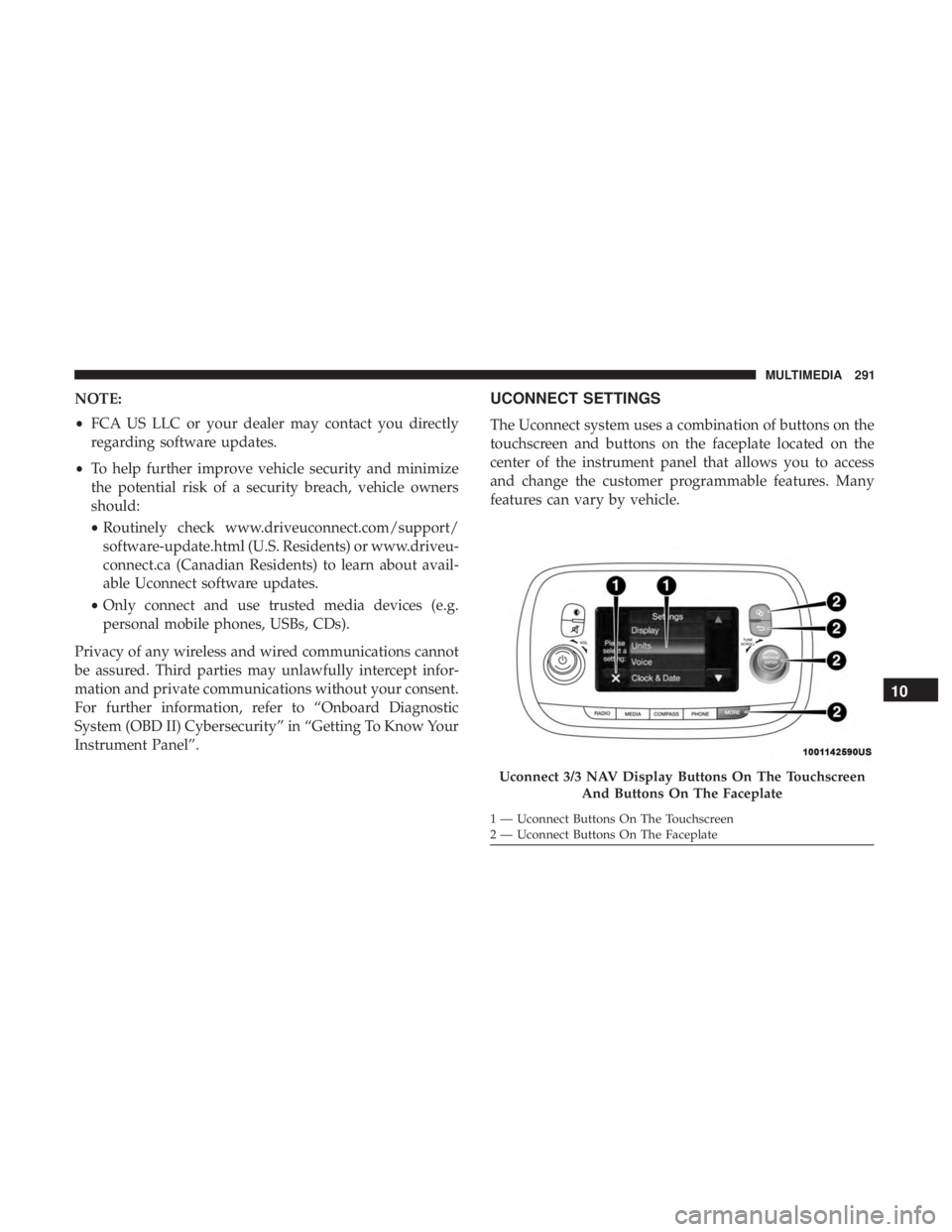 FIAT 500C 2019  Owners Manual NOTE:
•FCA US LLC or your dealer may contact you directly
regarding software updates.
• To help further improve vehicle security and minimize
the potential risk of a security breach, vehicle owner