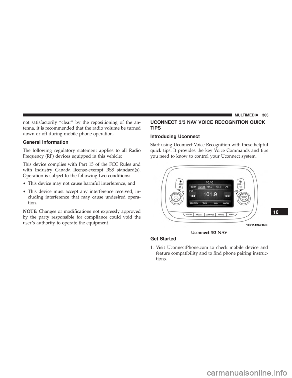 FIAT 500C 2019 Owners Manual not satisfactorily “clear” by the repositioning of the an-
tenna, it is recommended that the radio volume be turned
down or off during mobile phone operation.
General Information
The following reg FIAT 500C 2019 Owners Manual not satisfactorily “clear” by the repositioning of the an-
tenna, it is recommended that the radio volume be turned
down or off during mobile phone operation.
General Information
The following reg
