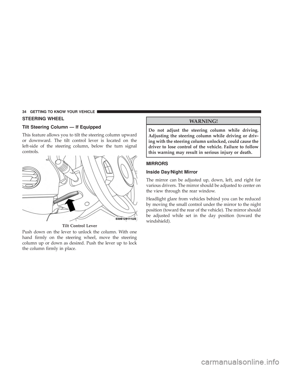 FIAT 500C 2019 Owners Guide STEERING WHEEL
Tilt Steering Column — If Equipped
This feature allows you to tilt the steering column upward
or downward. The tilt control lever is located on the
left-side of the steering column, b FIAT 500C 2019 Owners Guide STEERING WHEEL
Tilt Steering Column — If Equipped
This feature allows you to tilt the steering column upward
or downward. The tilt control lever is located on the
left-side of the steering column, b