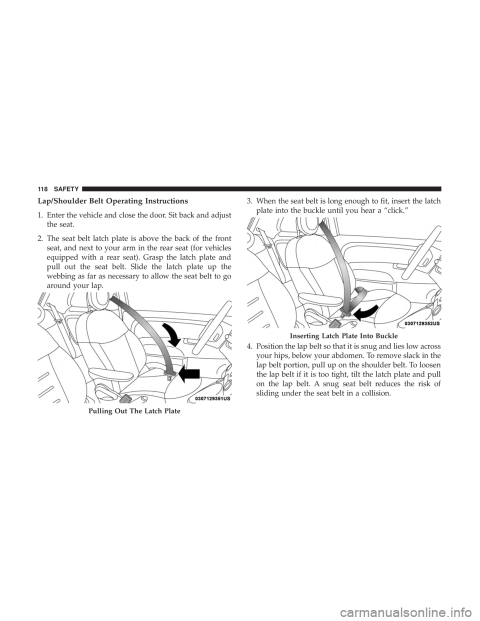 FIAT 500C 2018 Owners Manual Lap/Shoulder Belt Operating Instructions
1. Enter the vehicle and close the door. Sit back and adjust
the seat.
2. The seat belt latch plate is above the back of the front
seat, and next to your arm i FIAT 500C 2018 Owners Manual Lap/Shoulder Belt Operating Instructions
1. Enter the vehicle and close the door. Sit back and adjust
the seat.
2. The seat belt latch plate is above the back of the front
seat, and next to your arm i