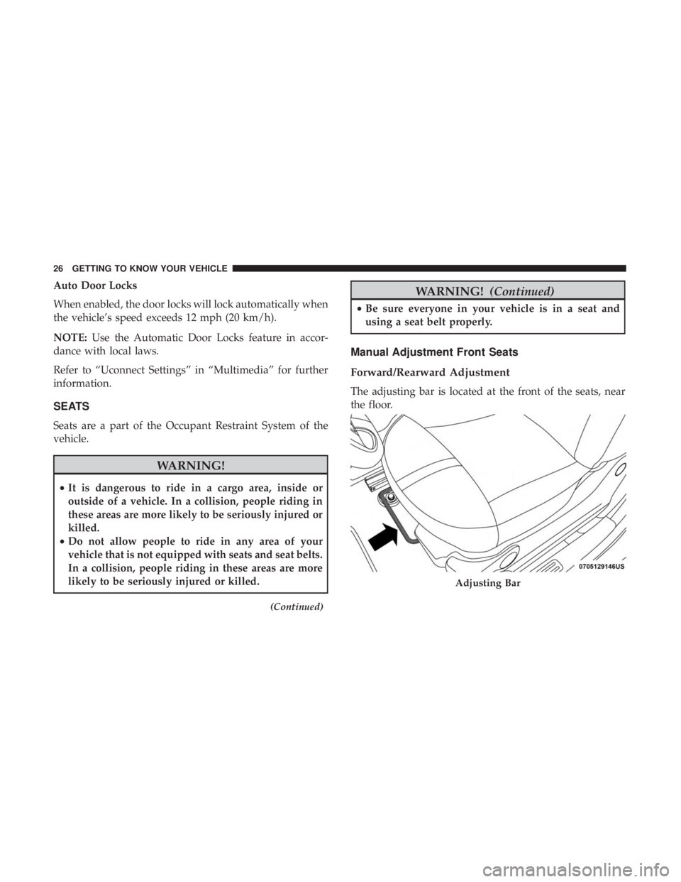 FIAT 500C 2018 Owners Manual Auto Door Locks
When enabled, the door locks will lock automatically when
the vehicle’s speed exceeds 12 mph (20 km/h).
NOTE: Use the Automatic Door Locks feature in accor-
dance with local laws.
Re FIAT 500C 2018 Owners Manual Auto Door Locks
When enabled, the door locks will lock automatically when
the vehicle’s speed exceeds 12 mph (20 km/h).
NOTE: Use the Automatic Door Locks feature in accor-
dance with local laws.
Re